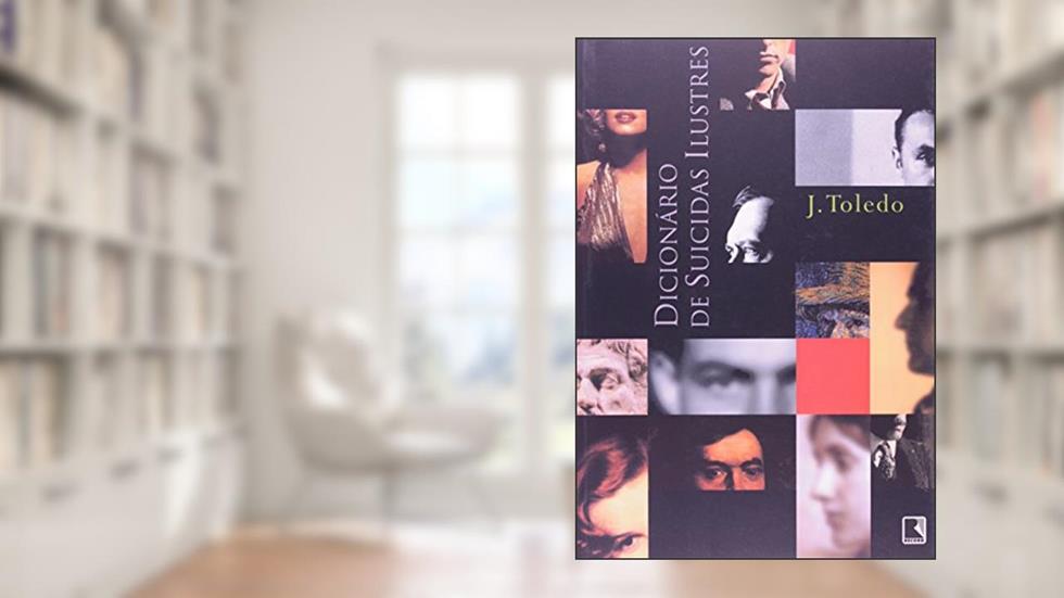 Dicionário de Suicidas Ilustres, do autor J. Toledo
