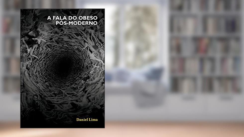 A Fala Do Obeso Pós-Moderno, do autor Daniel Carvalho De Lima
