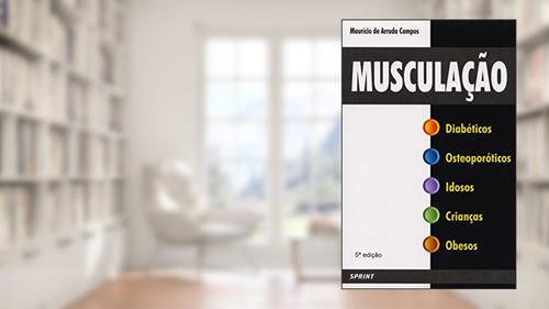 Capa de Musculação. Diabéticos,osteoporóticos,idosos,crianças,obesos, do autor Mauricio de Arruda Campos