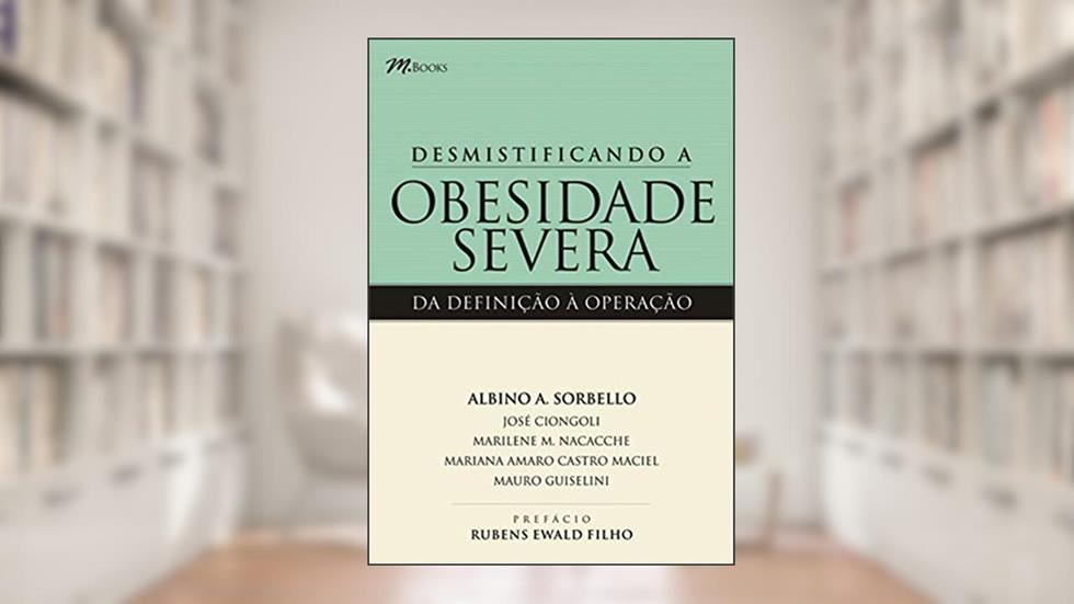 Desmistificando a Obesidade Severa, do autor Albino A. Sorbello