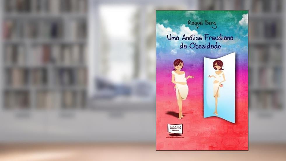 Uma Análise Freudiana da Obesidade, do autor Raquel Berg