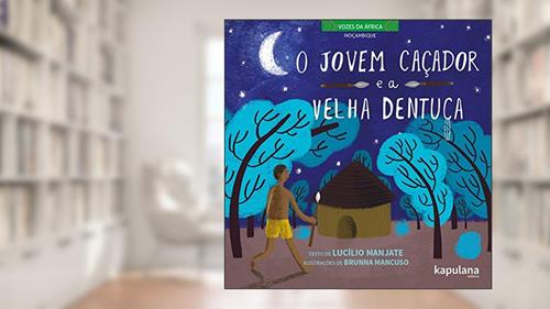 Capa de O Jovem Caçador e a Velha Dentuça, do autor Lucílio Manjate