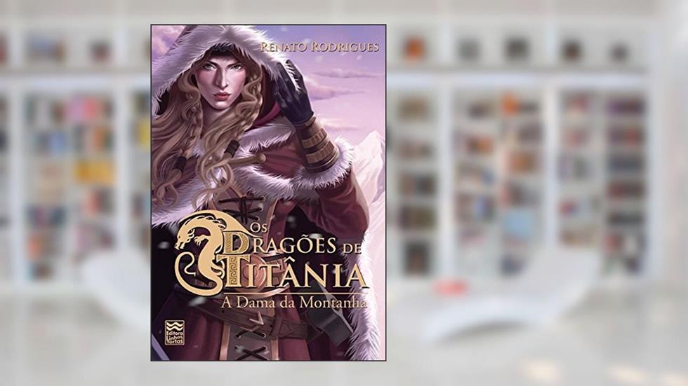 Dragões de Titânia, Os. A Dama da Montanha, do autor Renato Rodrigues
