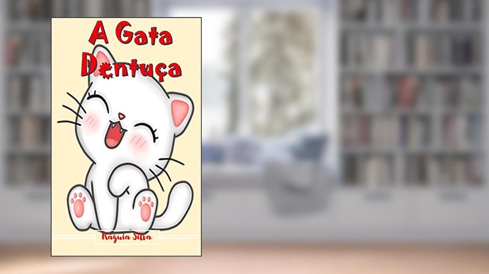A Gata Dentuça, do autor Ráguia Silva