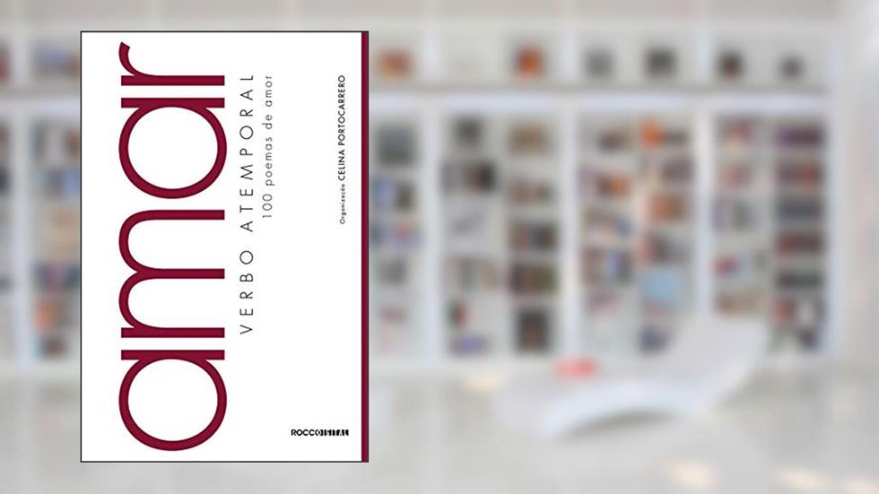 Amar, verbo atemporal: 100 poemas de amor, do autor Celina Portocarrero