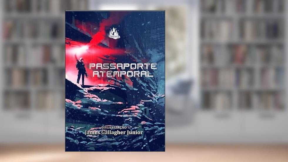 Passaporte atemporal (Edição completa), do autor James Gallagher Junior