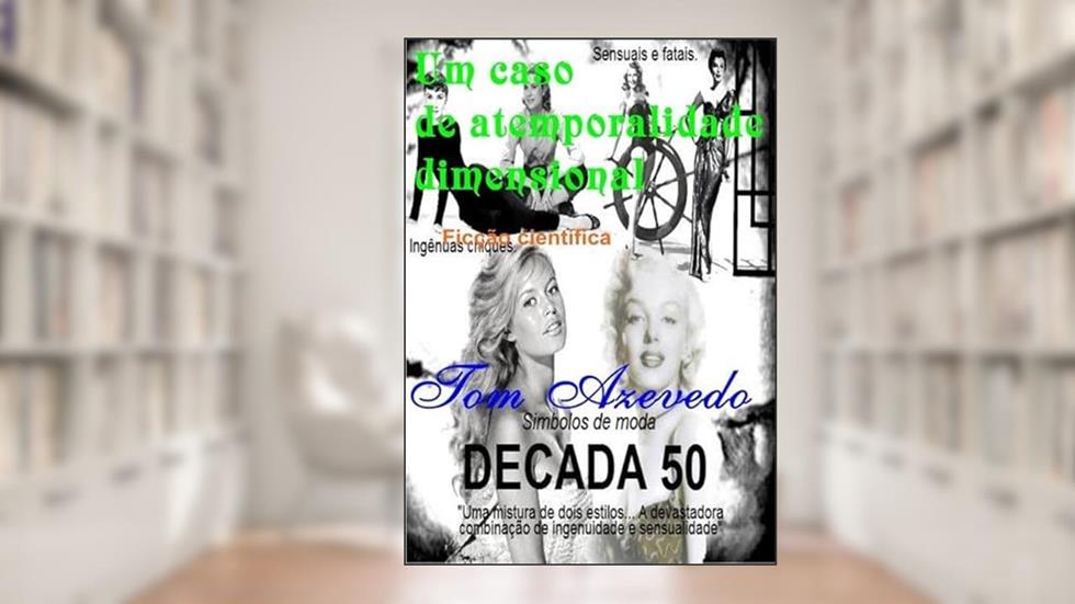Um Caso de Atemporalidade Dimensional, do autor Tom Azevedo