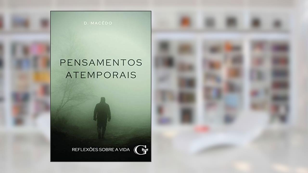 Pensamentos atemporais: Reflexões sobre a vida, do autor D. Macêdo