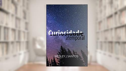 Capa de Curiosidade Atemporal (Portuguese Edition), do autor Wesley J Santos