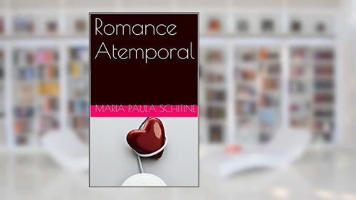 Capa de Romance Atemporal, do autor Maria Paula Schitine