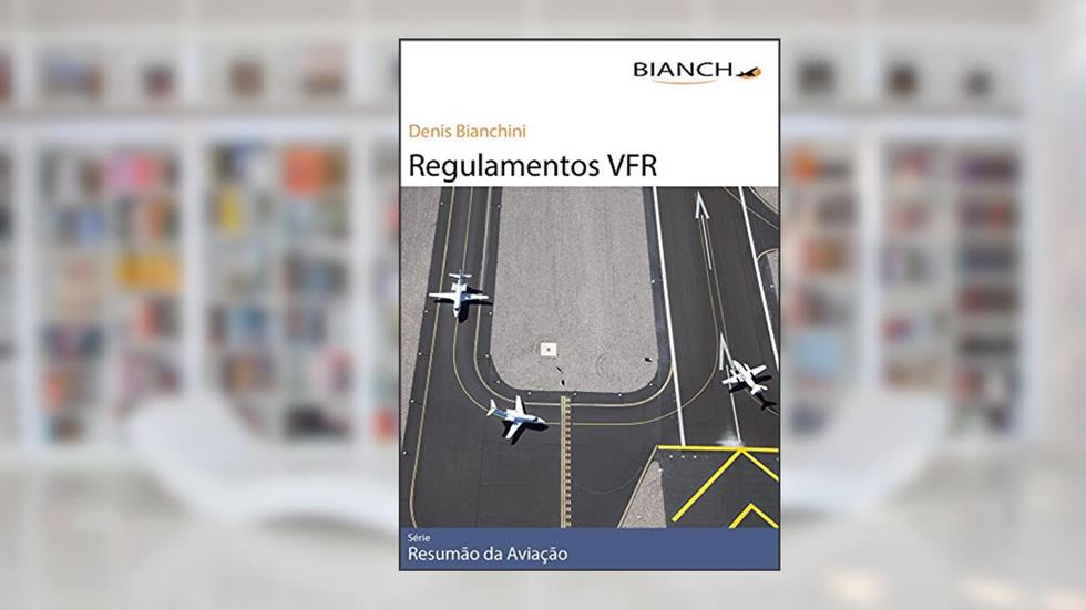 Resumão da Aviação 04 - Regulamentos VFR, do autor Denis Bianchini