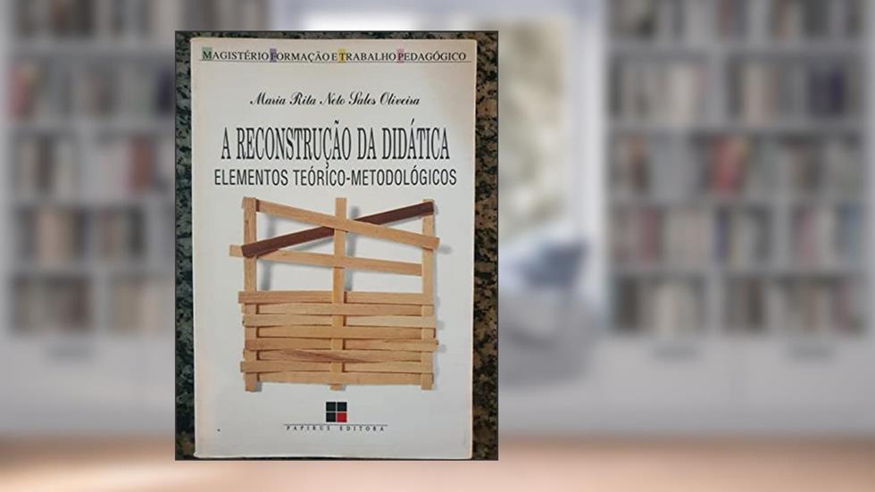 A Reconstrução da Didática, A. Elementos Teórico-Metodológicos, do autor Maria Rita Neto Sales Oliveira