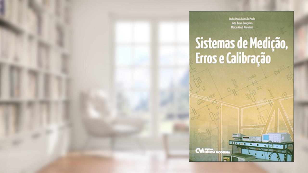Sistemas de Medicao, Erros e Calibragem - 1, do autor Prado/goncalves/marc