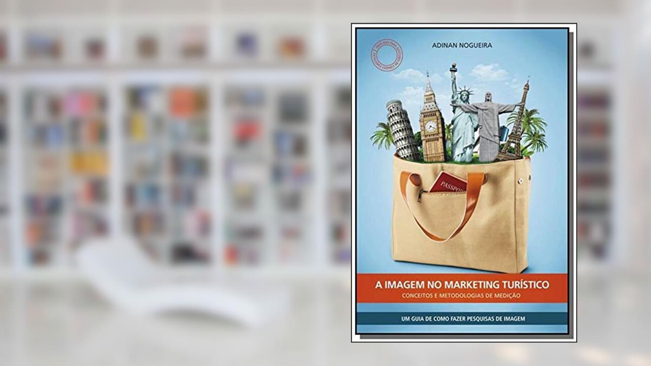 Capa de A Imagem no Marketing Turístico. Conceitos e Metodologias de Medição, do autor Adinan Nogueira