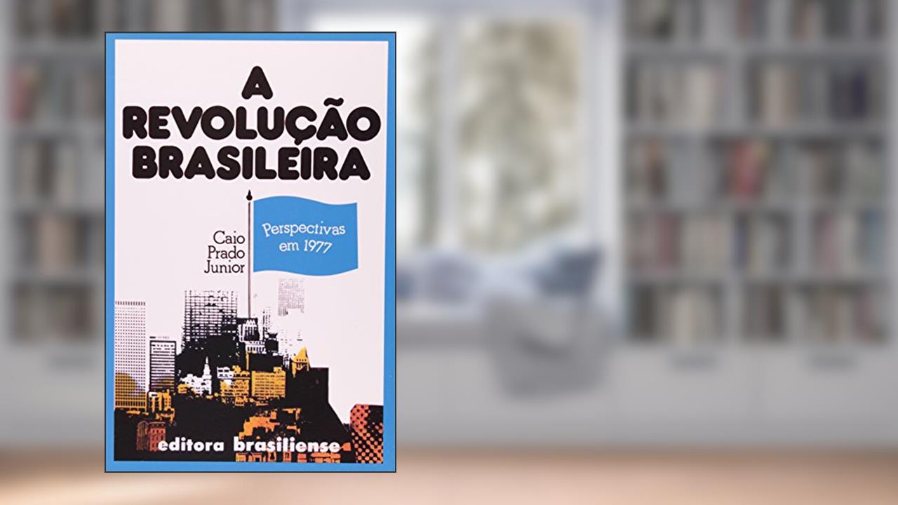 A Revolução Brasileira, do autor Caio Prado Junior