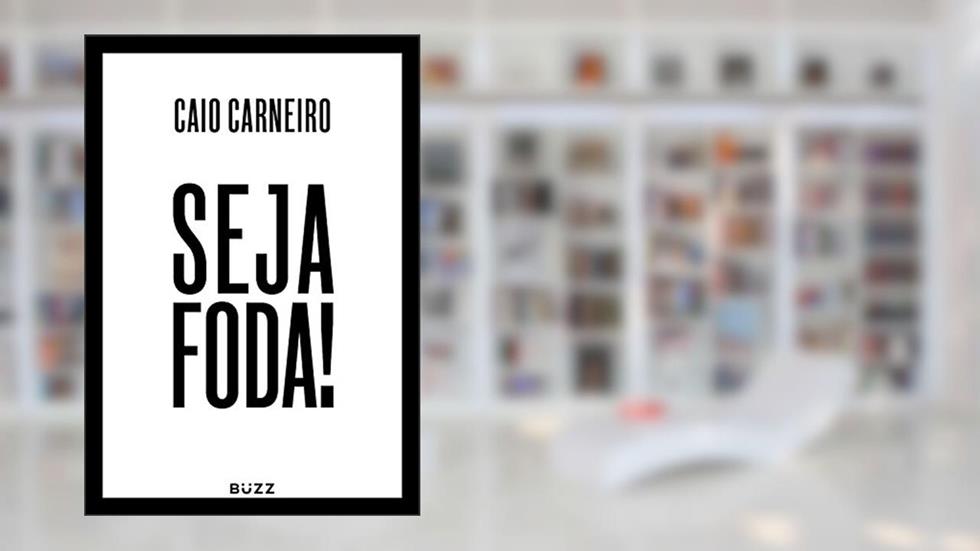 Seja foda!, do autor Caio Carneiro