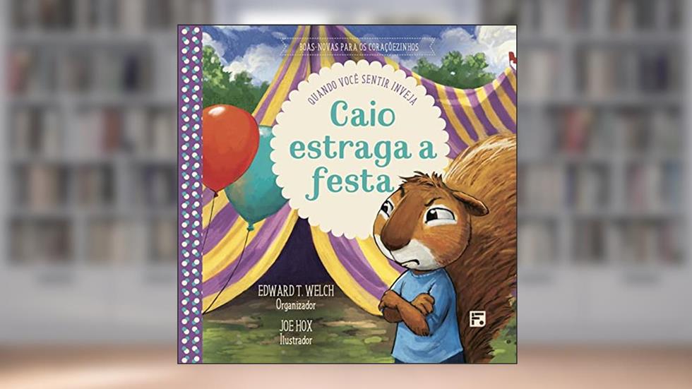 Caio estraga a festa: Quando voce sentir inveja: 5, do autor Edward T Welch