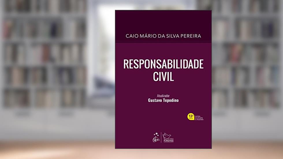 Responsabilidade Civil - 13ª Edição 2022, do autor Caio Mário da Silva Pereira