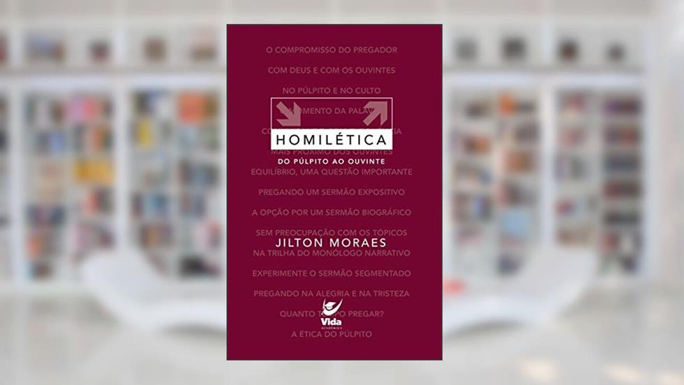 Homilética 2: do púlpito ao ouvinte, do autor Jilton Moraes