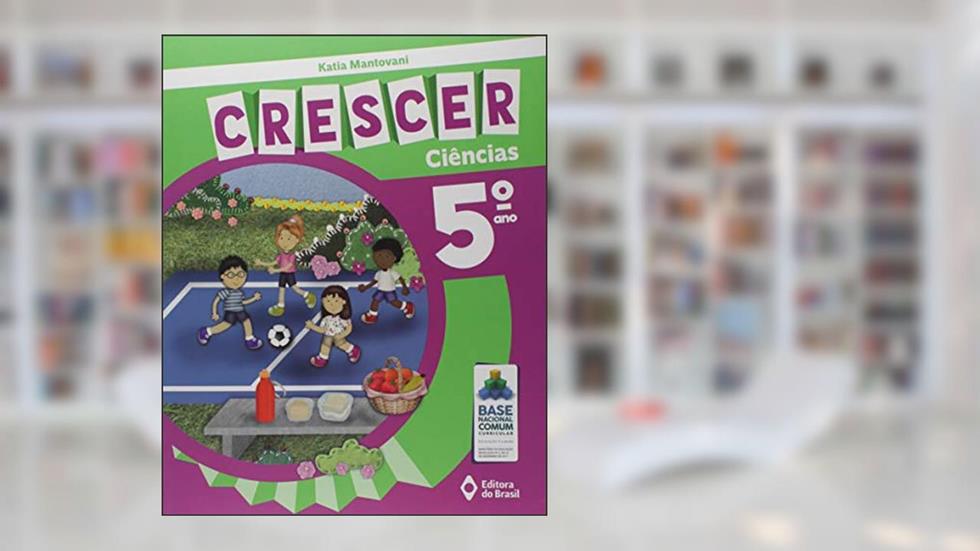 Crescer Ciências - 5º Ano - Ensino fundamental I, do autor Katia Mantovani