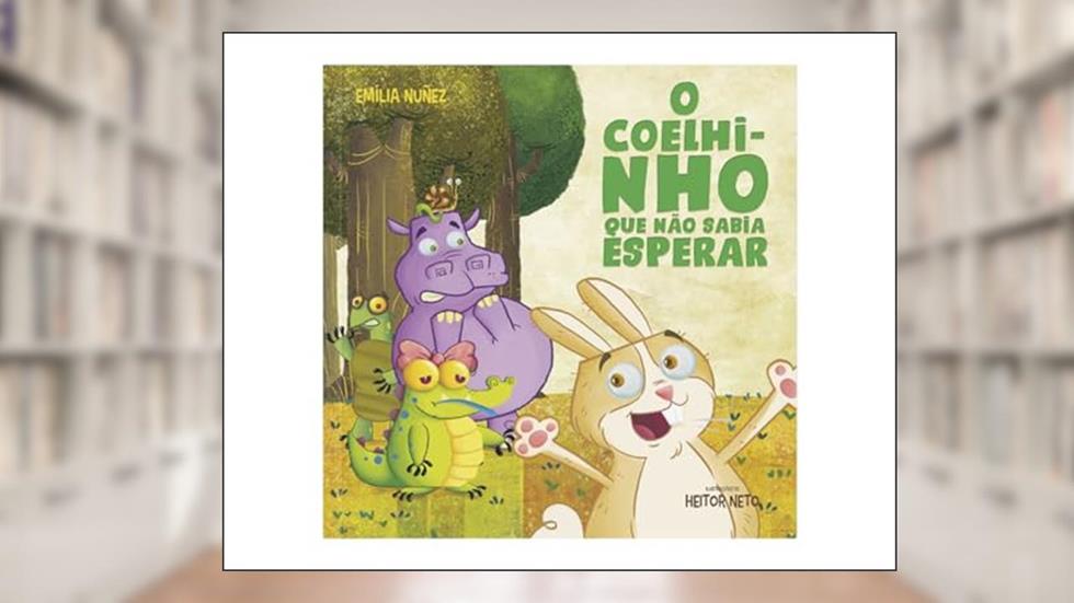 O Coelhinho que não Sabia Esperar, do autor Emília Nuñez