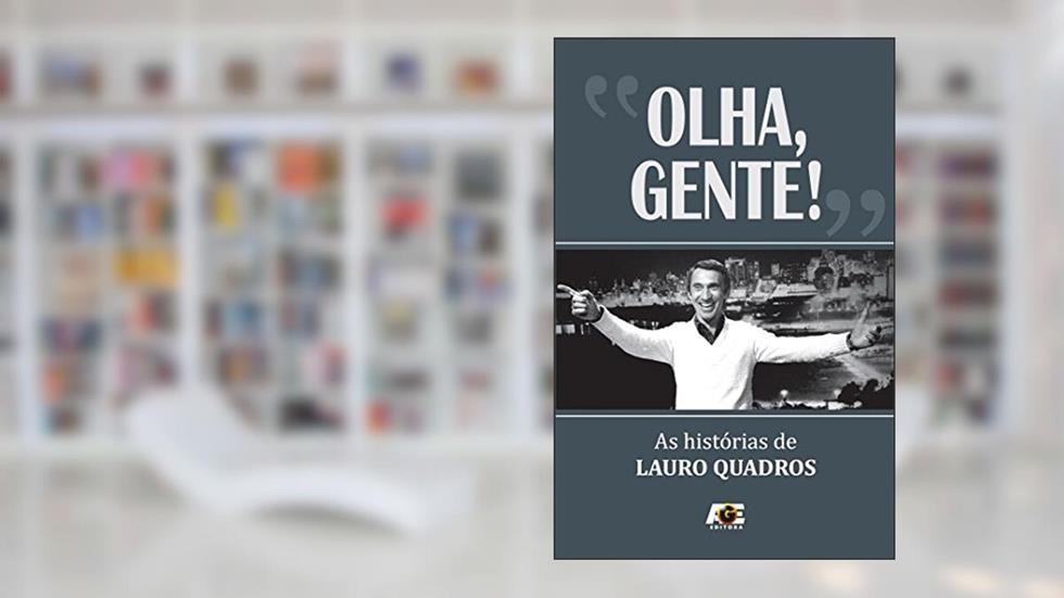 Olha, Gente! As Histórias de Lauro Quadros, do autor Lauro Quadros