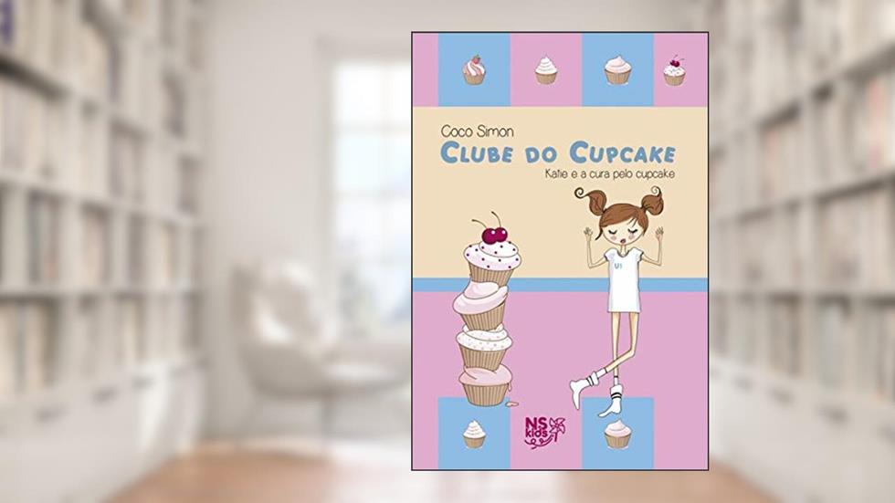 Clube do cupcake - Katie e a cura pelo cupcake: 1, do autor Coco Simon