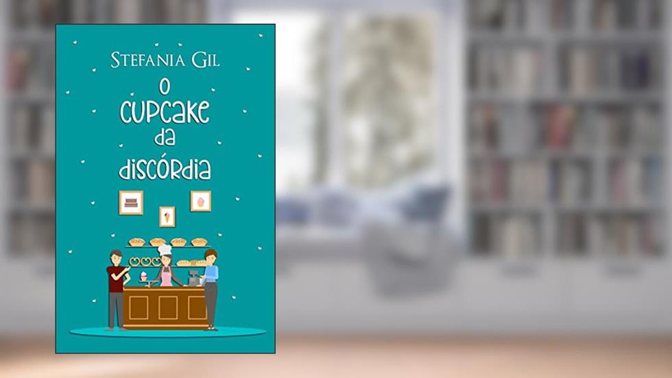 O cupcake da discórdia: Conto de romance contemporâneo, do autor Stefania Gil