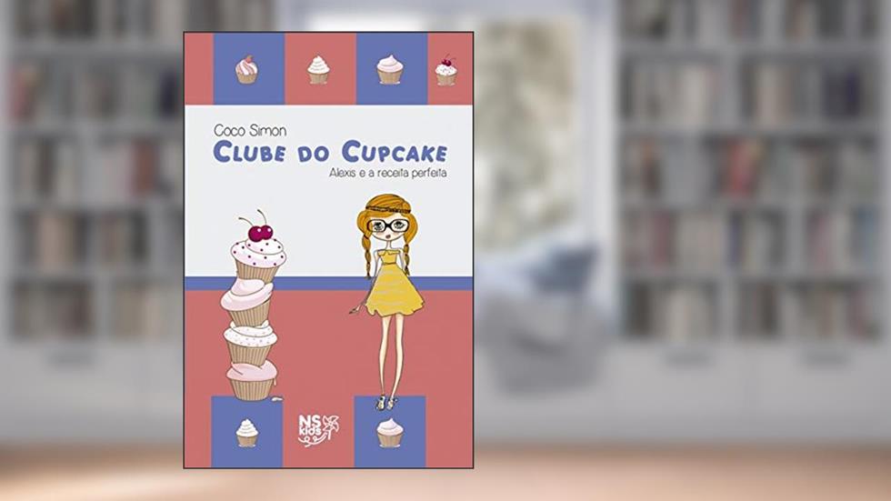 Clube do cupcake - Alexis e a receita perfeita: 4, do autor Coco Simon