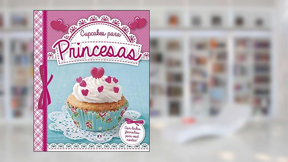 Cupcakes para princesas, do autor Ciranda Cultural