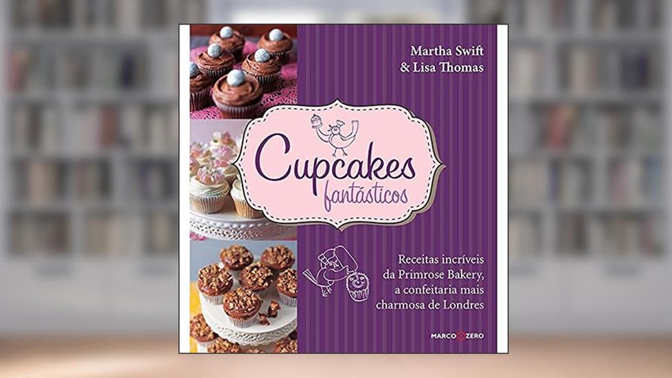 Cupcakes fantásticos, do autor Martha Swift; Lisa Thomas