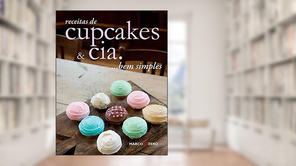 Receitas de cupcakes & cia... Bem simples, do autor Ivy Contract