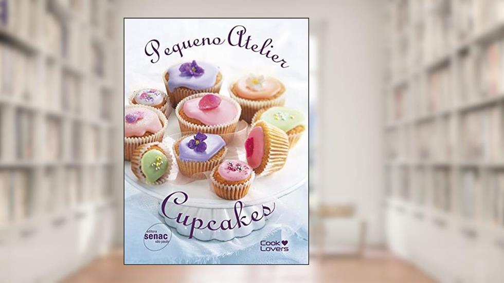 Pequeno atelier cupcakes, do autor Editora Senac São Paulo