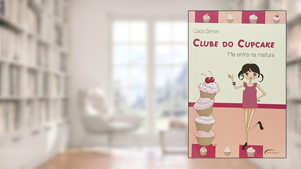 Clube do Cupcake.: Mia Entra na Mistura, do autor COCO SIMON