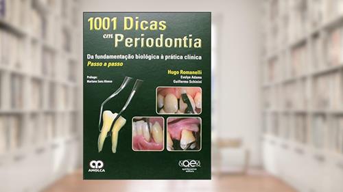 Capa de 1001 Dicas em Periodontia. Da Fundamentação Biológica à Pratica Clínica Passo a Passo, do autor Hugo Romanelli
