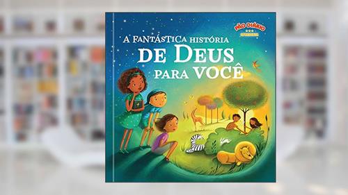 Capa de A fantástica história de Deus para você, do autor Pão Diário