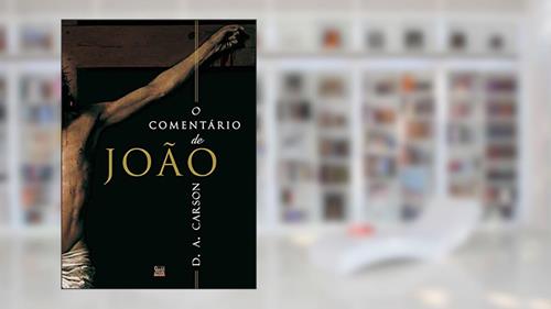 Capa de O Comentário de João, do autor D. A. Carson