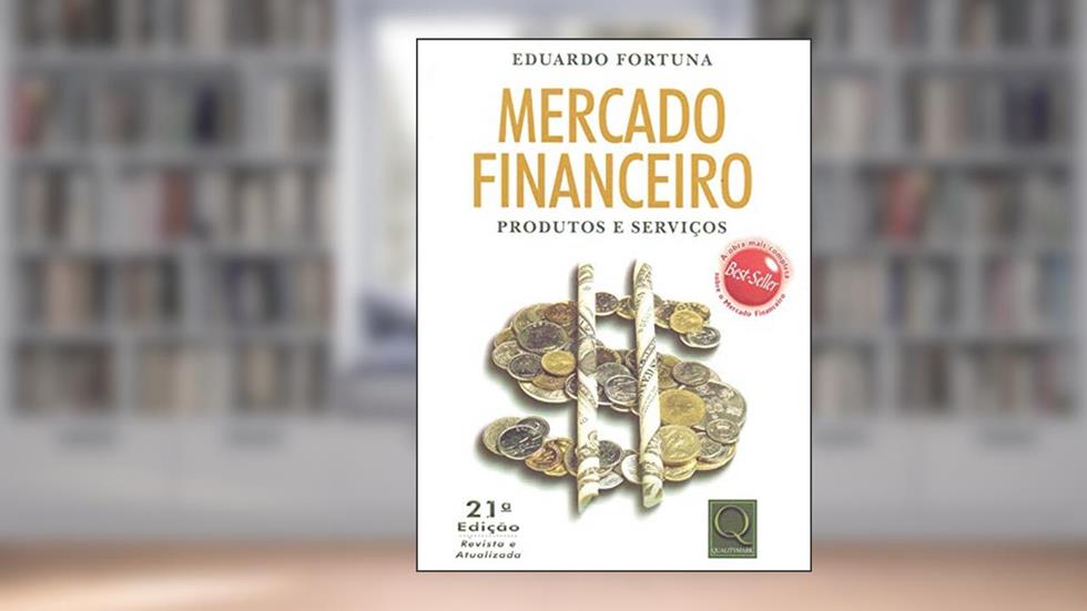 Mercado Financeiro: Produtos e Serviços, do autor Eduardo Fortuna