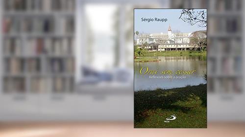 Capa de Orai sem Cessar: Reflexões Sobre a Oração, do autor Sérgio Raupp