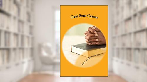 Capa de Orai Sem Cessar, do autor Lucas Durigon