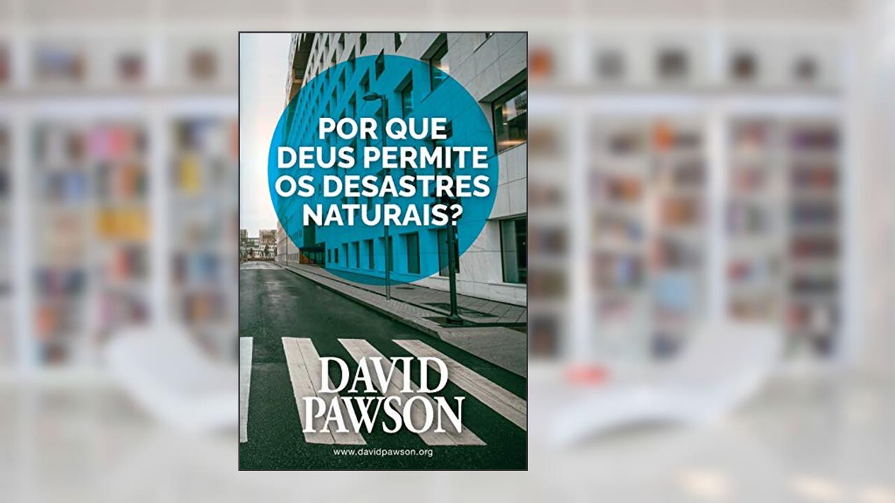 Por que Deus permite os desastres naturais?, do autor David Pawson