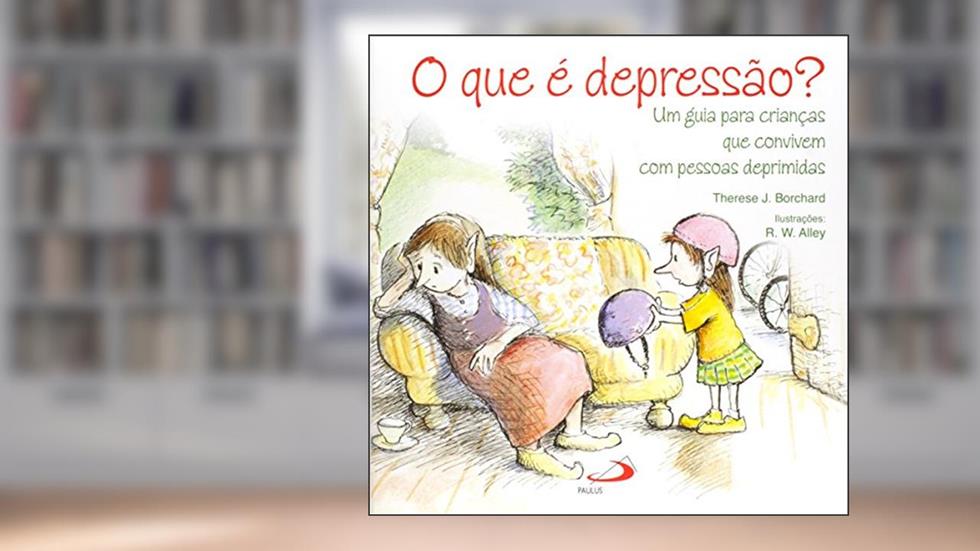O que é Depressão?: um Guia Para Crianças que Convivem com Pessoas Deprimidas, do autor Therese J. Borchard