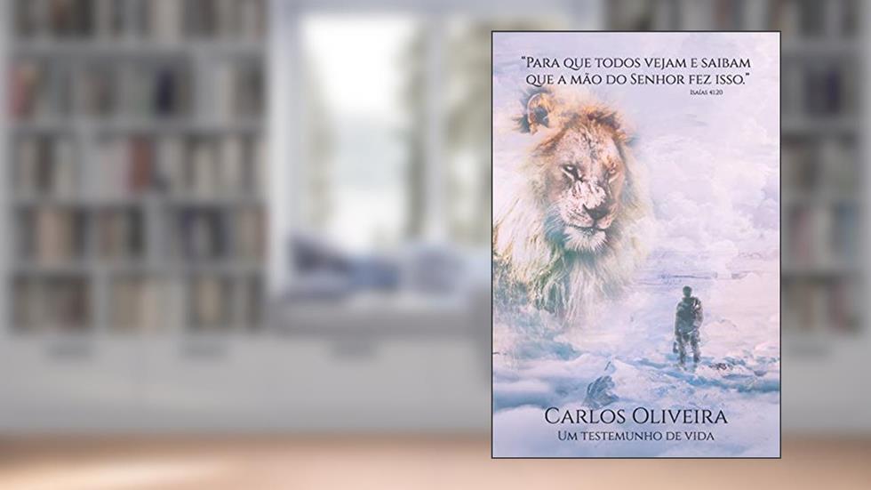 Para que todos vejam e saibam que a mão do Senhor fez isso: Um testemunho de vida, do autor Carlos Oliveira