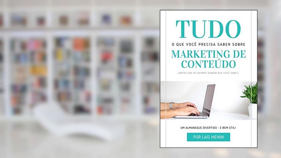 Tudo o que você precisa saber sobre marketing de conteúdo : (antes que os outros saibam que você sabe!) (Writehacks Livro 1), do autor Lais Menini