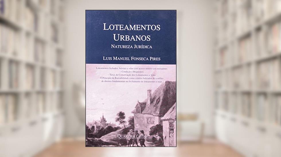 Loteamentos Urbanos Natureza Jurídica, do autor Luis Manuel Fonseca Pires