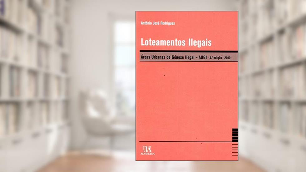 Loteamentos Ilegais: áreas Urbanas de Génese Ilegal - AUGI, do autor Antonio Jose Rodrigues