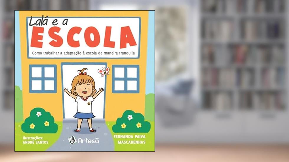 Lalá e a Escola: Como Trabalhar a Adaptação à Escola de Maneira Tranquila, do autor Fernanda Paiva Mascarenhas