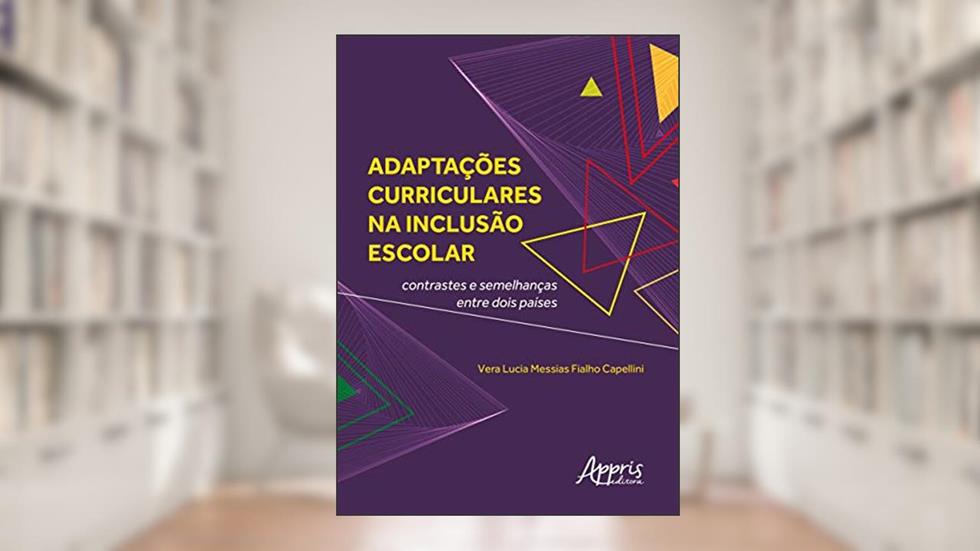Adaptações curriculares na inclusão escolar: contrastes e semelhanças entre dois países, do autor Vera Lúcia Messias Fialho Capellini