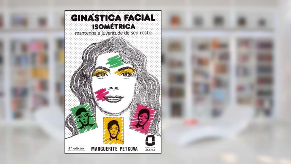 Ginástica facial isométrica: mantenha a juventude de seu rosto, do autor Marguerite Petkova