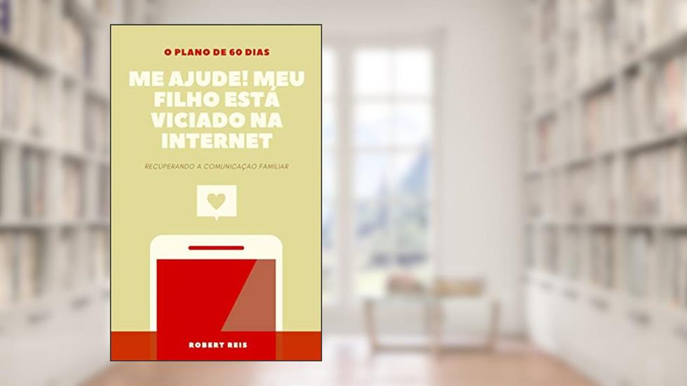 Me ajude, meu filho está viciado na Internet: Recuperando a comunicação familiar, do autor Robert Reis